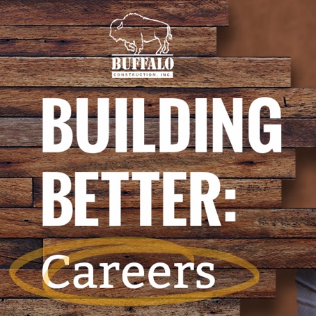 Buffalo Construction | Building Better: Careers
